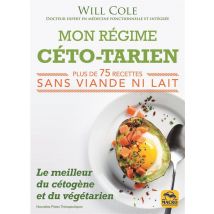 Mon Régime Céto-tarien : Plus De 75 Recettes Sans Viande Ni Lait : Le Meilleur Du Cétogène Et Du Végétarien