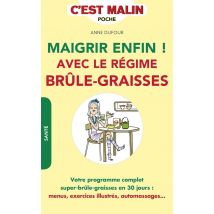 C'Est Malin Poche : Maigrir Avec Le Régime Brule-graisses, C'Est Malin - Votre Programme Complet Super-brûle-graisses En 30 Jours - Menus, Exercices