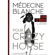 Médecine Blanche Pour Crazy Horse