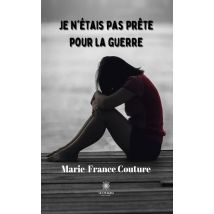 Je N'Étais Pas Prête Pour La Guerre
