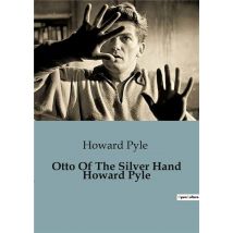 Otto Of The Silver Hand Howard Pyle