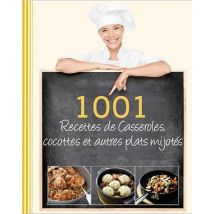 1001 Recettes De Casseroles, Cocottes Et Autres Plats Mijotés...