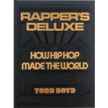 Rapper's Deluxe: How Hip Hop Made The World