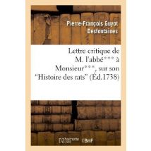 Lettre Critique De M. L'Abbé*** À Monsieur***, Sur Son histoire Des Rats