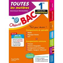 Objectif Bac : Toutes Les Matières - 1re Spécialités Scientifiques