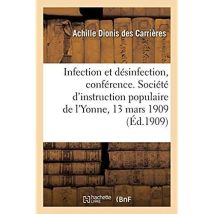 Infection Et Désinfection, Conférence. Société D'Instruction Populaire De L'Yonne, Le 13 Mars 1909