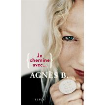 Je Chemine Avec Agnès B.