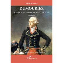 Dumouriez : General Of The French Revolution (1739-1823), Biography