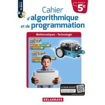 Mathématiques Et Technologie - Cahier D'Algorithmique Et De Programmation - 5e - Cahier De L'Élève