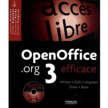 Openoffice.org 3 Efficace - Writer - Calc - Impress - Draw - Base. Avec Cd-rom