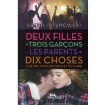 Deux Filles + Trois Garcons - Les Parents = 10 Choses Que Nous N'Aurions Pas Dû Faire