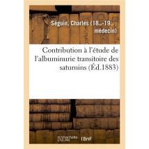 Contribution A L'Etude De L'Albuminurie Transitoire Des Saturnins