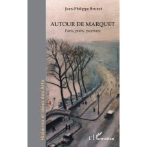 Autour De Marquet : Paris, Ports, Peinture