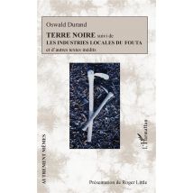 Terre Noire - Les Industries Locales Du Fouta Et D'Autres Textes Inédits