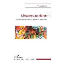 L'Internet Au Maroc - Militantismes, Sociabilités Et Solidarités Numériques