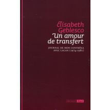 Un Amour De Transfert - Journal De Mon Contrôle Avec Lacan (1974-1981)