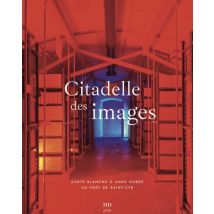 Citadelle Des Images : Carte Blanche À Anne Garde Au Fort De Saint-cyr