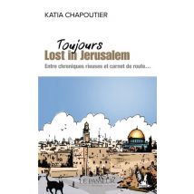 Toujours Lost In Jérusalem : Entre Chroniques Rieuse Et Carnet De Route...