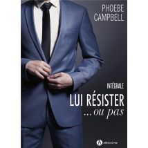 Lui Résister ... Ou Pas - Intégrale