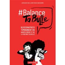 #balance Ta Bulle - 62 Dessinatrices Témoignent Du Harcelèment Et De La Violence Sexuelle