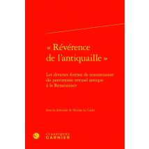 « Révérence De L'Antiquaille » : Les Diverses Formes De Transmission Du Patrimoine Textuel Antique À La Renaissance