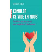 Combler Ce Vide En Nous : Se Défaire De Tout Ce Qui Nous Empêche D'Être Heureux
