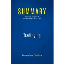Summary: Trading Up : Review And Analysis Of Silverstein And Fiske's Book