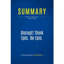 Summary: Disrupt! Think Epic. Be Epic. : Review And Analysis Of Jensen's Book