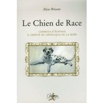 Le Chien De Race - Conseils D'Élevage & Abrégé De Génétique De La Robe