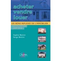 Acheter, Vendre, Louer - Les Bon Réflexes De L'Immobilier