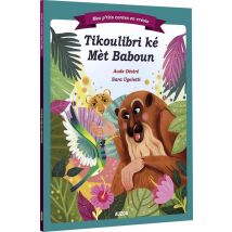 Mes P'Tits Contes En Créole : Petit Colibri Et Maître Baboun - Créole Guyanais
