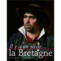 Il Y A Un Siècle... La Bretagne