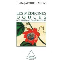 Les Médecines Douces : Des Illusions Qui Guérissent