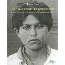 Un Camp Pour Les Bohemiens - Memoire Du Camp Pour Nomades De Saliers