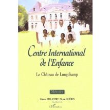 Centre International De L'Enfance - Le Chateau De Longchamp. Memoire