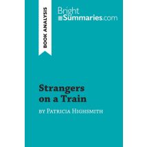 Strangers On A Train By Patricia Highsmith (book Analysis) : Detailed Summary, Analysis And Reading Guide