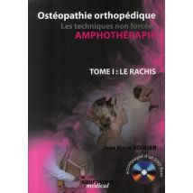 Ostéopathie Orthopédique Tome 1 - Le Rachis