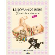 Le Roman De Bébé - Livre De Naissance Fille