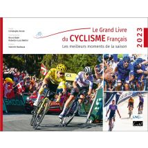 Le Grand Livre Du Cyclisme Français : Les Meilleurs Moments De La Saison (édition 2023)