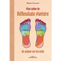 Mon Cahier De Réflexologie Plantaire - Se Soigner Par Les Pieds