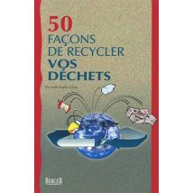 50 Facons De Recycler Vos Déchets