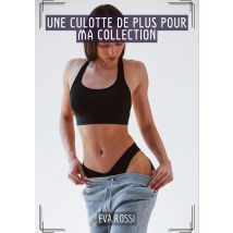 Une Culotte De Plus Pour Ma Collection : Histoires Érotiques Tabou Pour Adultes