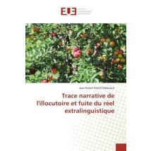 Trace Narrative De L'Illocutoire Et Fuite Du Réel Extralinguistique