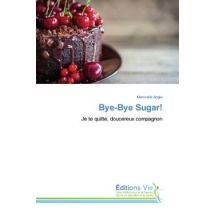 Bye-bye Sugar! : Je Te Quitte, Doucereux Compagnon