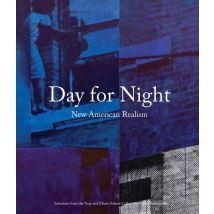 Day For Night : New American Realism: Selections From The Tony And Elham Salamé Collection