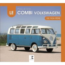 Le Combi Volkswagen De Mon Père