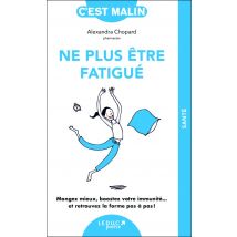 Ne Plus Être Fatigué : Mangez Mieux, Boostez Votre Immunité... Et Retrouvez La Forme Pas À Pas !