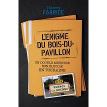 L'Énigme Du Bois-du-pavillon : Un Double Meurtre Non Élucidé En Touraine