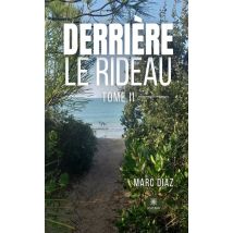 Derrière Le Rideau : Tome Ii