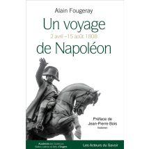 Un Voyage De Napoléon - Du 2 Avril Au 15 Août 1808